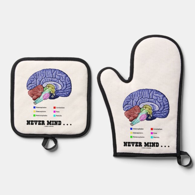 Never Mind ... Brain Anatomy Psyche Humour Oven Mitt & Pot Holder Set (Front)