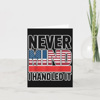 Never Mind I Handled It Patriotic Usa Attitude  Card
