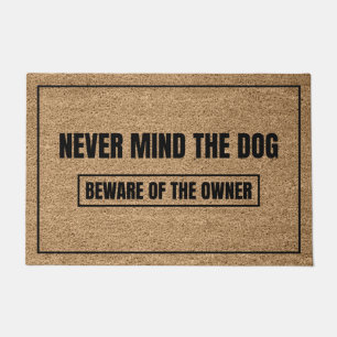 Never Mind The Dog Beware of The Owner Doormat