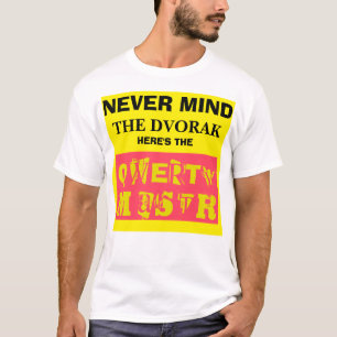 Never Mind the Dvorak--Here's the Qwerty Master T-Shirt