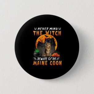 Never Mind The Witch Beware Of Maine Coon Cat Hall 2 Inch Round Button