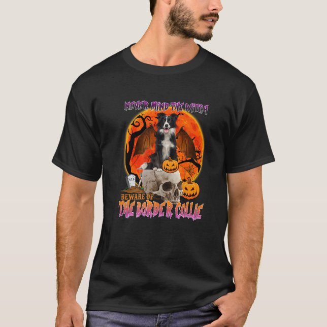 Never Mind The Witch Beware Of The Border Collie T-Shirt (Front)
