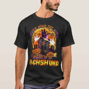 Never Mind The Witch Beware Of The Dachshund Hallo T-Shirt