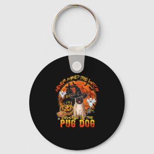 Never Mind the Witch Beware of the Pug Dog Hallowe Keychain