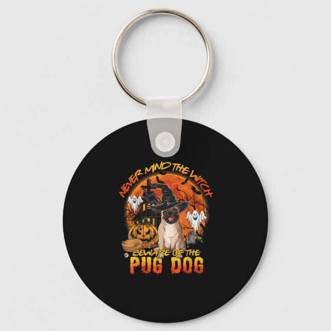 Never Mind the Witch Beware of the Pug Dog Hallowe Keychain (Front)