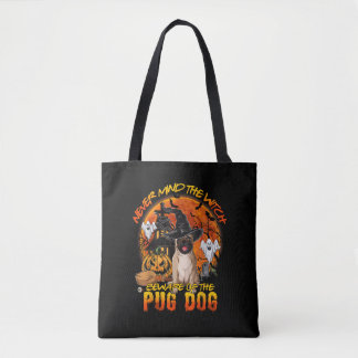 Never Mind the Witch Beware of the Pug Dog Hallowe Tote Bag