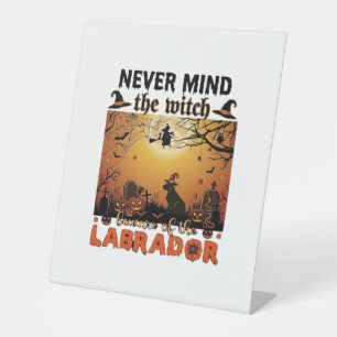 Never Mind Witch Beware Labrador Halloween Dog Pum Pedestal Sign