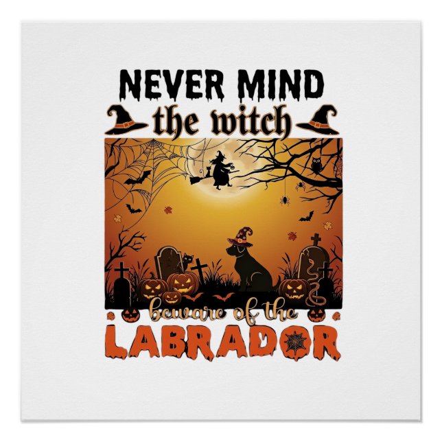 Never Mind Witch Beware Labrador Halloween Dog Pum Poster (Front)