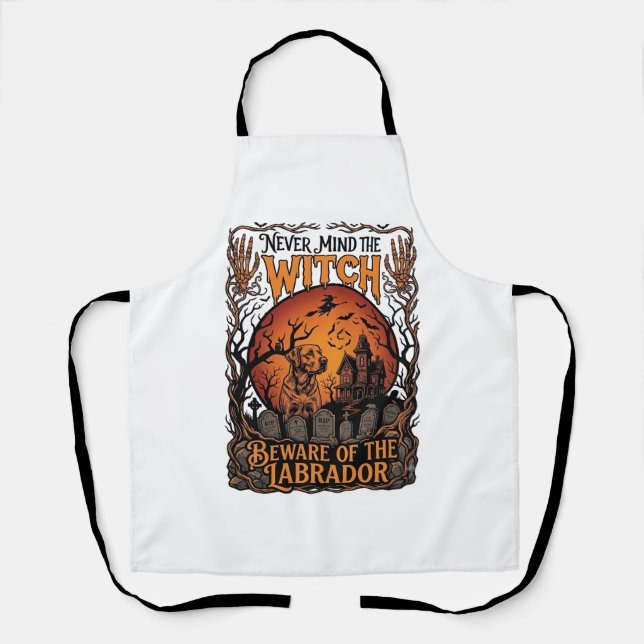 Never Mind Witch Beware Labrador Halloween Haunted Apron (Front)