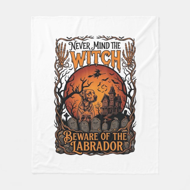 Never Mind Witch Beware Labrador Halloween Haunted Fleece Blanket (Front)