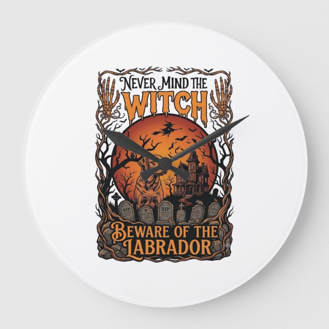 Never Mind Witch Beware Labrador Halloween Haunted Large Clock (Front)