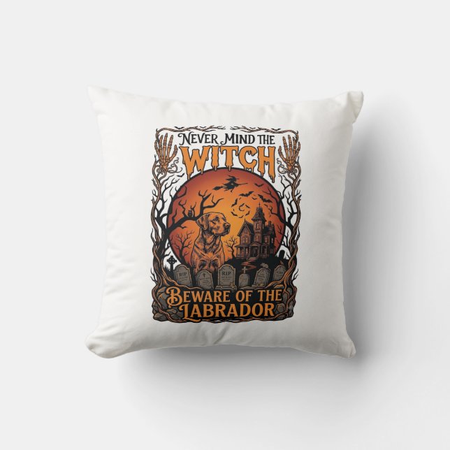 Never Mind Witch Beware Labrador Halloween Haunted Throw Pillow (Front)