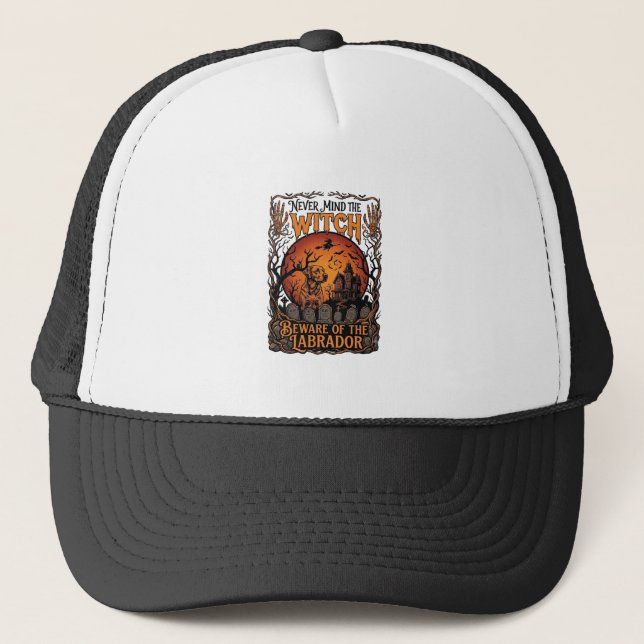 Never Mind Witch Beware Labrador Halloween Haunted Trucker Hat (Front)
