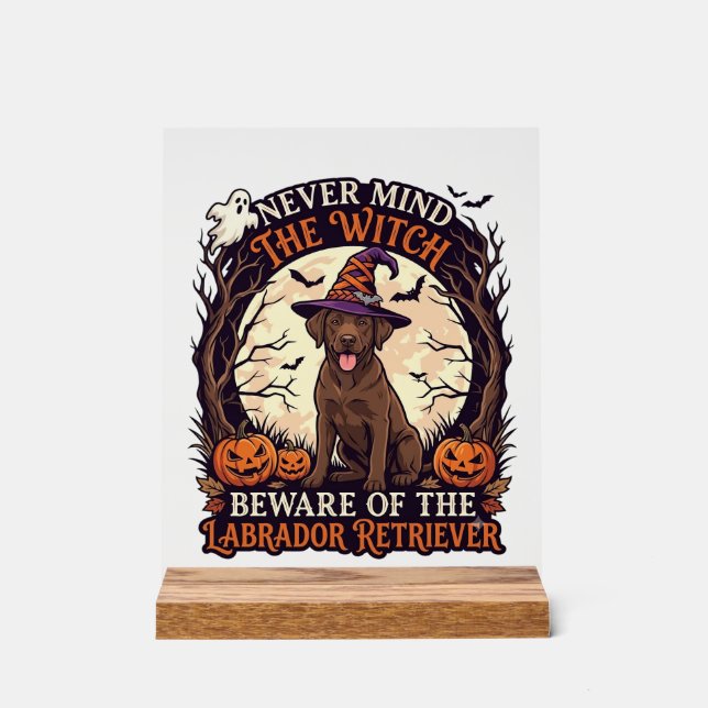 Never Mind Witch Beware Labrador Retriever Hallowe Acrylic Sign (Front)