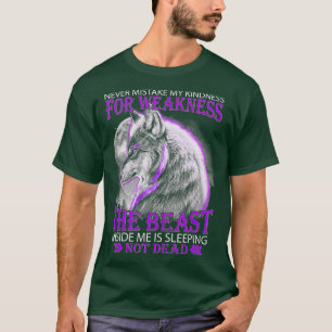 Never Mistake My Kindness For Weakness Wolf  T-Shirt