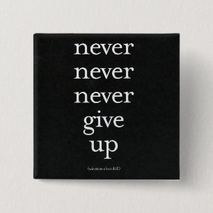 Never, Never Give Up 2 Inch Square Button
