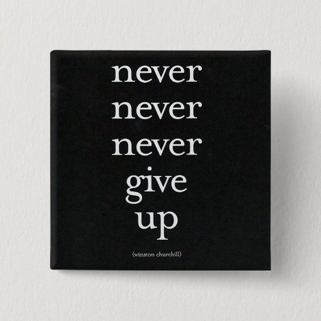 Never, Never Give Up 2 Inch Square Button (Front)