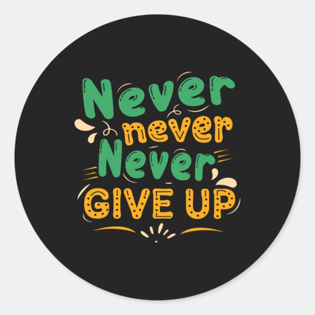 Never never give up classic round sticker (Front)