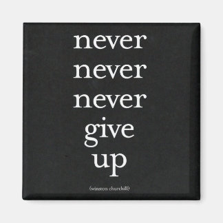 Never, Never Give Up Magnet