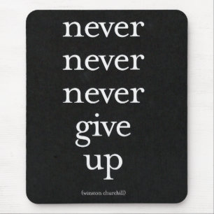 Never, Never Give Up Mouse Pad