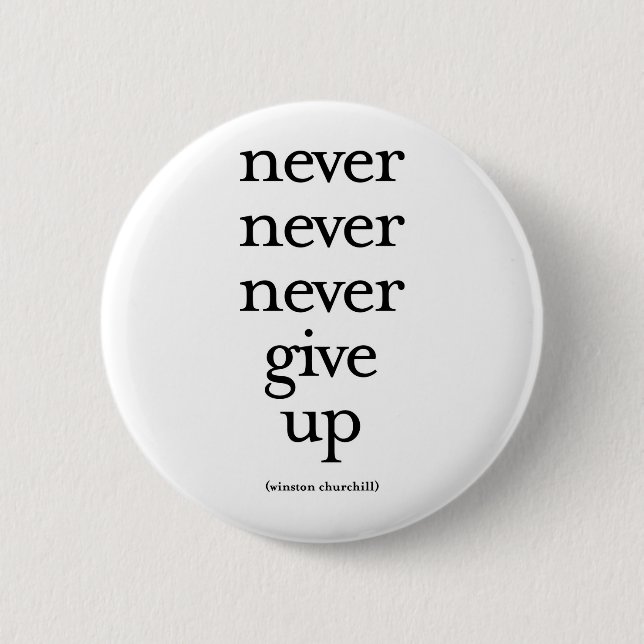 Never Never Never Give Up 2 Inch Round Button (Front)