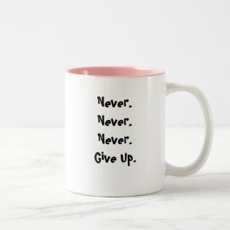 Never.Never. Never.Give Up., Believe  - Customized Two-Tone Coffee Mug