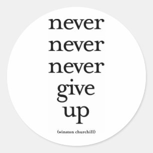 Never Never Never Give Up Classic Round Sticker