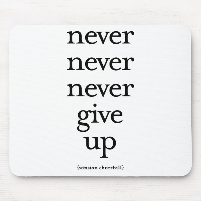 Never Never Never Give Up Mouse Pad (Front)