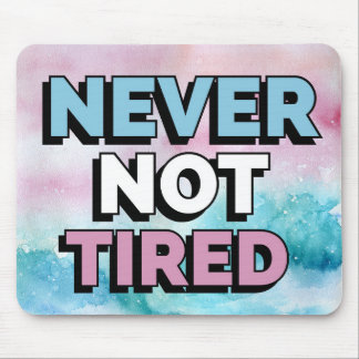 Never Not Tired Mouse Pad