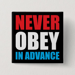 NEVER OBEY IN ADVANCE (Red/Blue) Activist Button