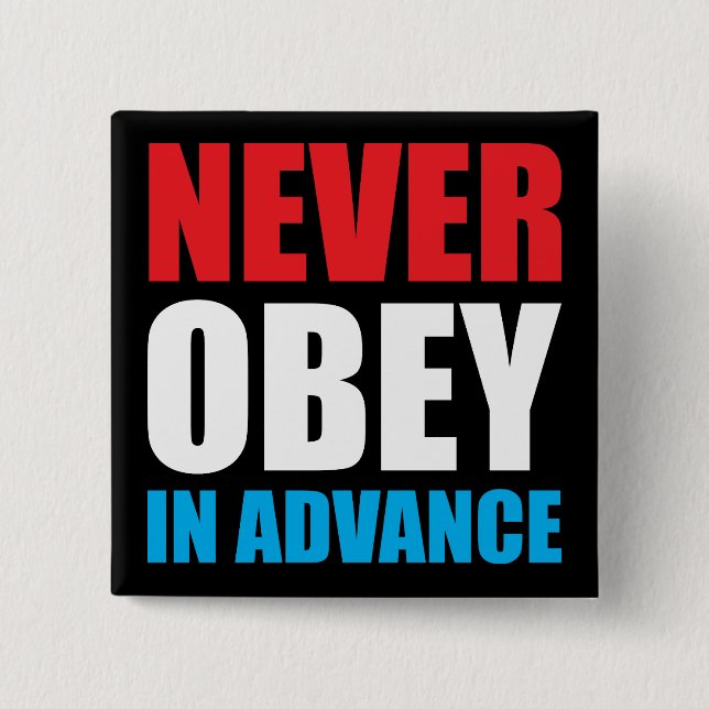 NEVER OBEY IN ADVANCE (Red/Blue) Activist Button (Front)