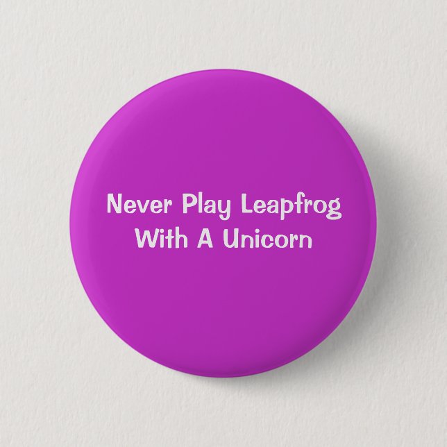 Never Play Leapfrog With A Unicorn 2 Inch Round Button (Front)