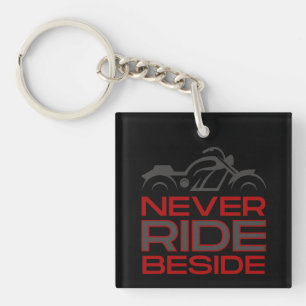 Never Ride Beside  Keychain