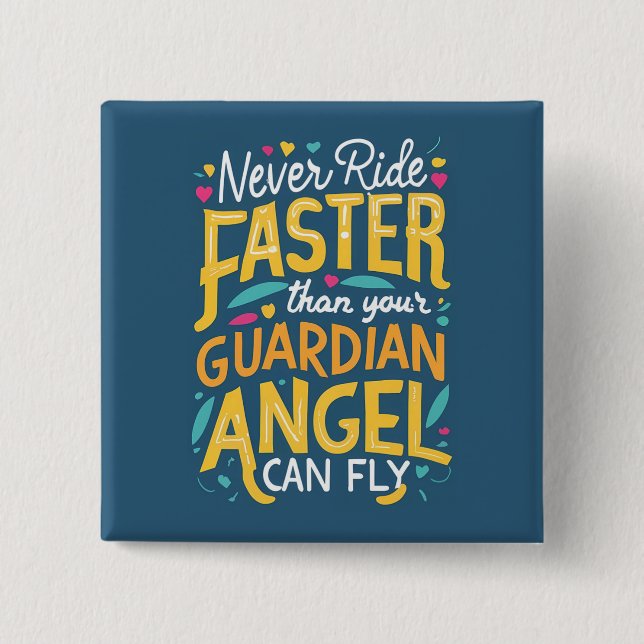 Never ride faster than your guardian angel can fly 2 inch square button (Front)