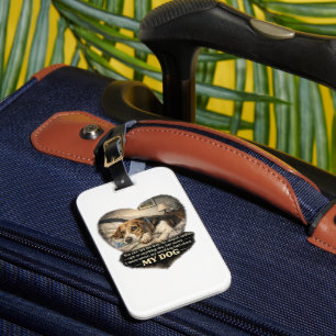 Never Say Anything Bad About My Dog...Or Else Luggage Tag