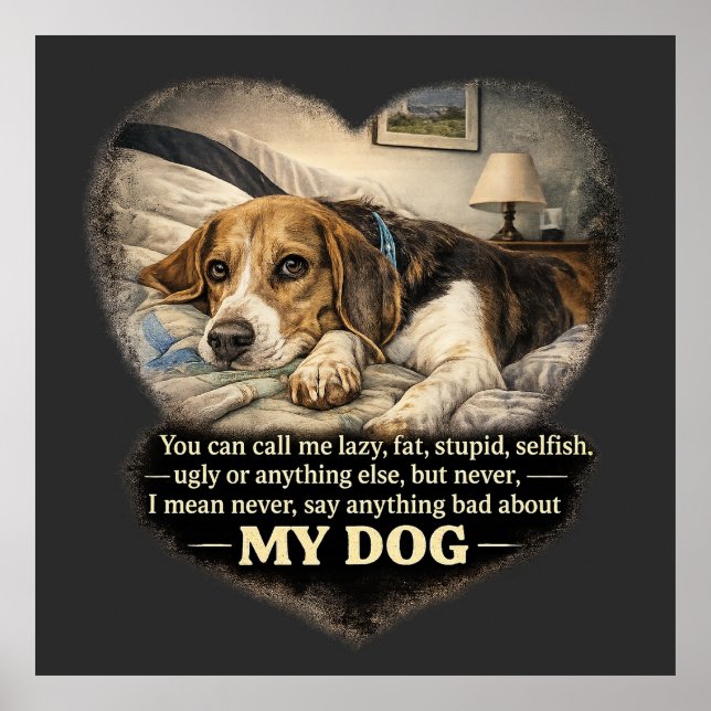 Never Say Anything Bad About My Dog...Or Else Poster (Front)
