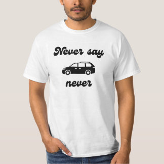 Never Say Never Minivan T-shirt