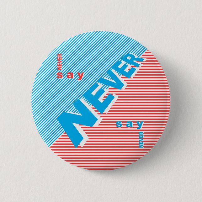 Never Say Never, Playing With Stripes Collection, 2 Inch Round Button (Front)