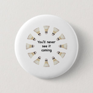Never See It Coming Badminton 2 Inch Round Button