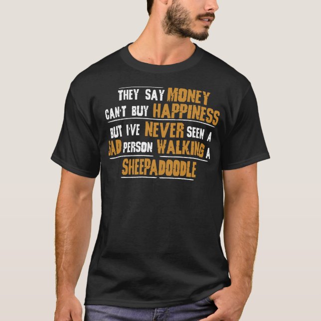Never Seen Sad Person Walking Sheepadoodle T-Shirt (Front)