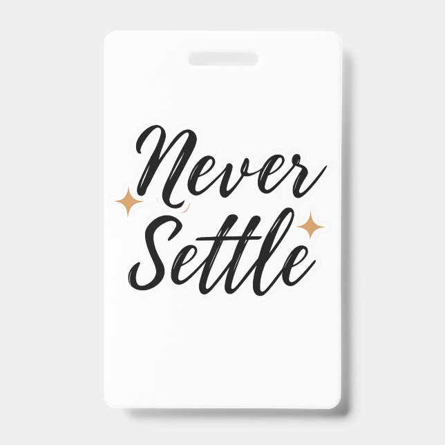 Never Settle  Badge (Front)