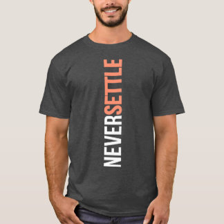 NEVER SETTLE T-Shirt