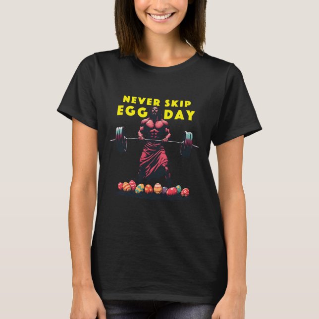 Never Skip Egg Day Tee Funny Jesus Easter Gym Leg  (Front)