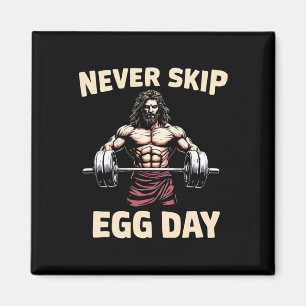 Never Skip Egg Day Tee Funny Jesus Easter Gym Leg Magnet