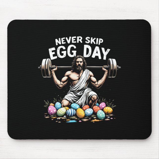 Never Skip Egg Day Tee Funny Jesus Easter Gym Leg  Mouse Pad (Front)