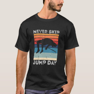 Never Skip High Jump Retro High Jump Athlete High T-Shirt