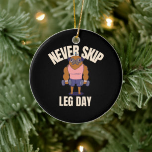 Never skip leg day ceramic ornament