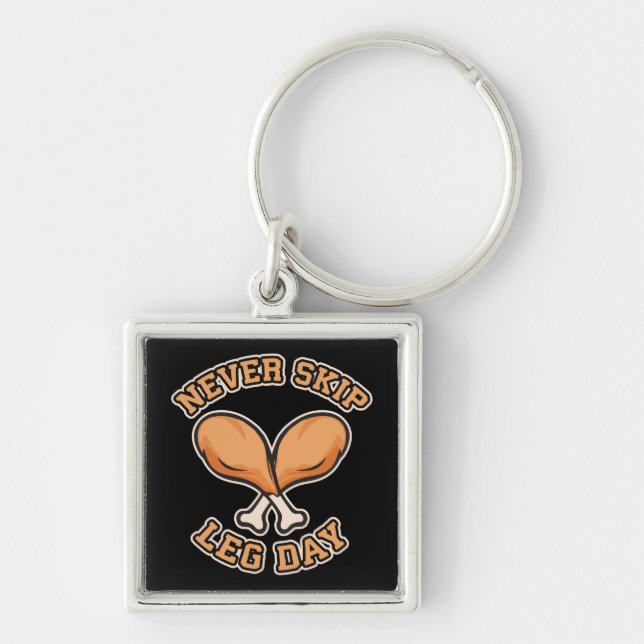 Never Skip Leg Day - Chicken Drumstick - Funny Keychain (Front)