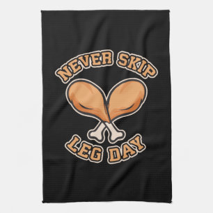 Never Skip Leg Day - Chicken Drumstick - Funny Kitchen Towel