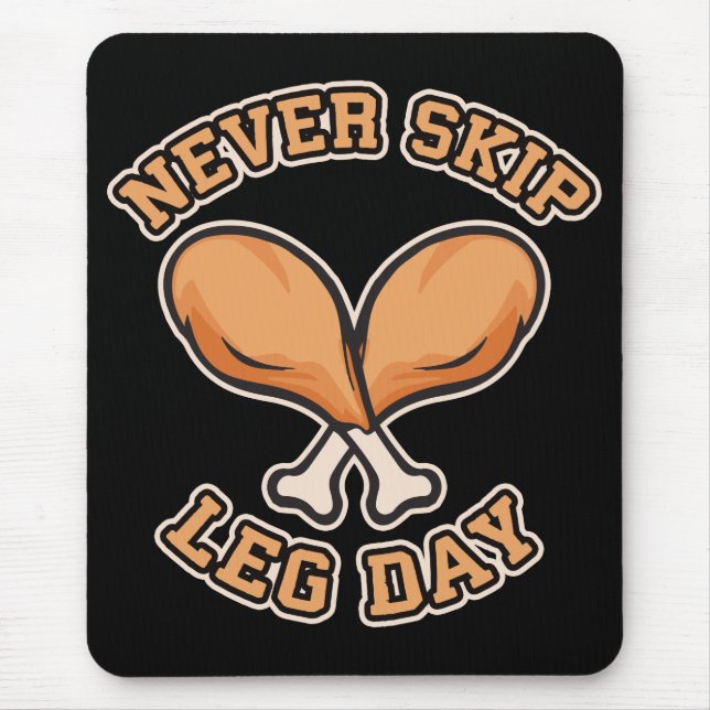 Never Skip Leg Day - Chicken Drumstick - Funny Mouse Pad (Front)
